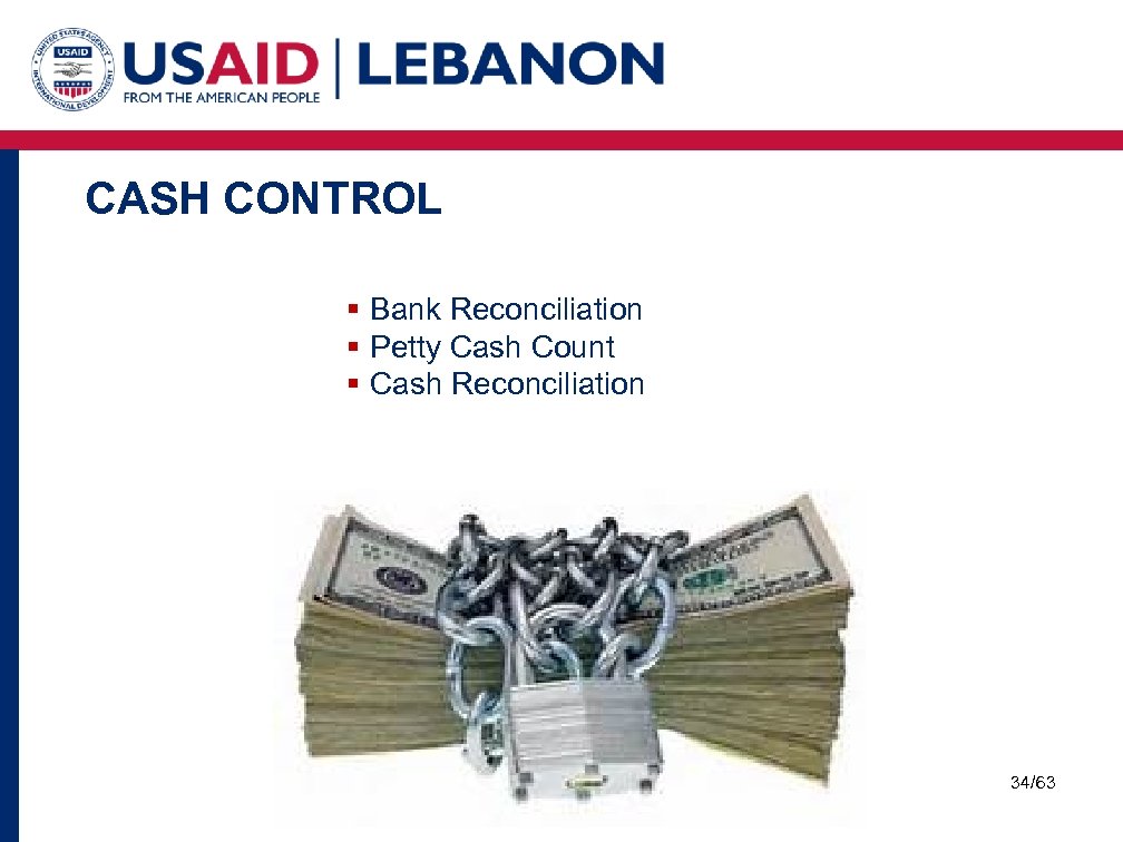 CASH CONTROL § Bank Reconciliation § Petty Cash Count § Cash Reconciliation 34/63 