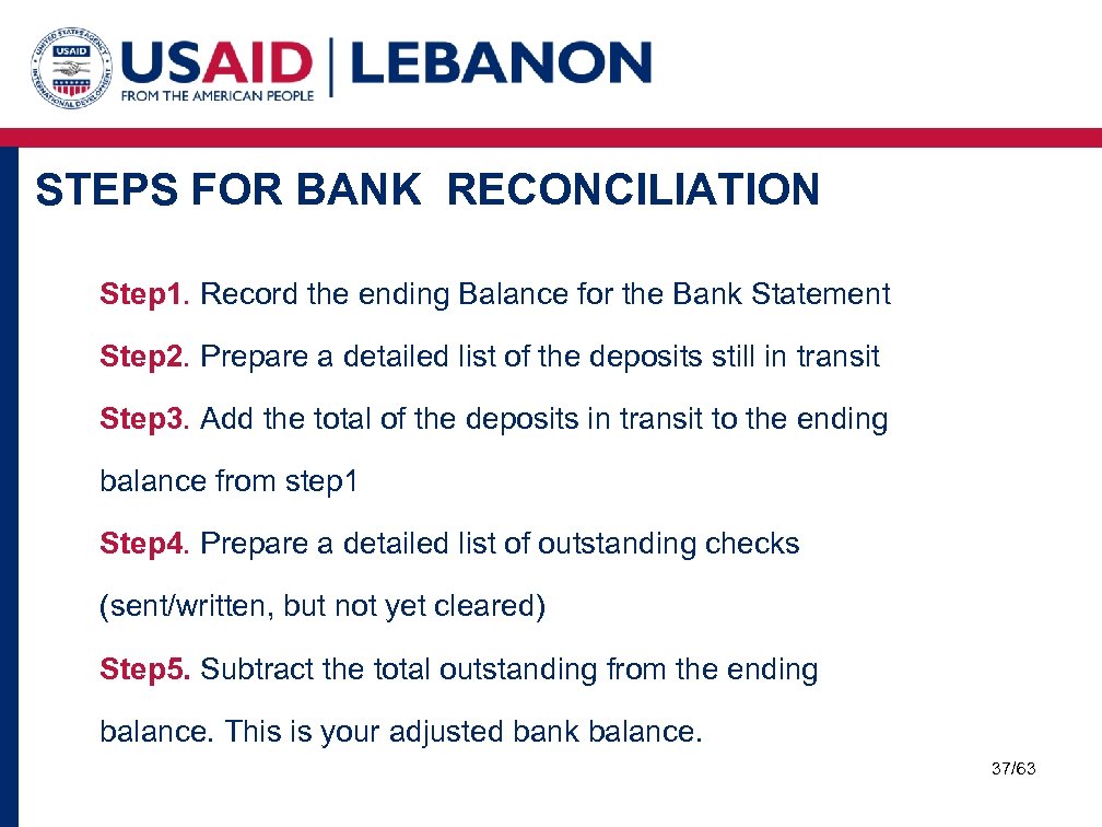 STEPS FOR BANK RECONCILIATION Step 1. Record the ending Balance for the Bank Statement