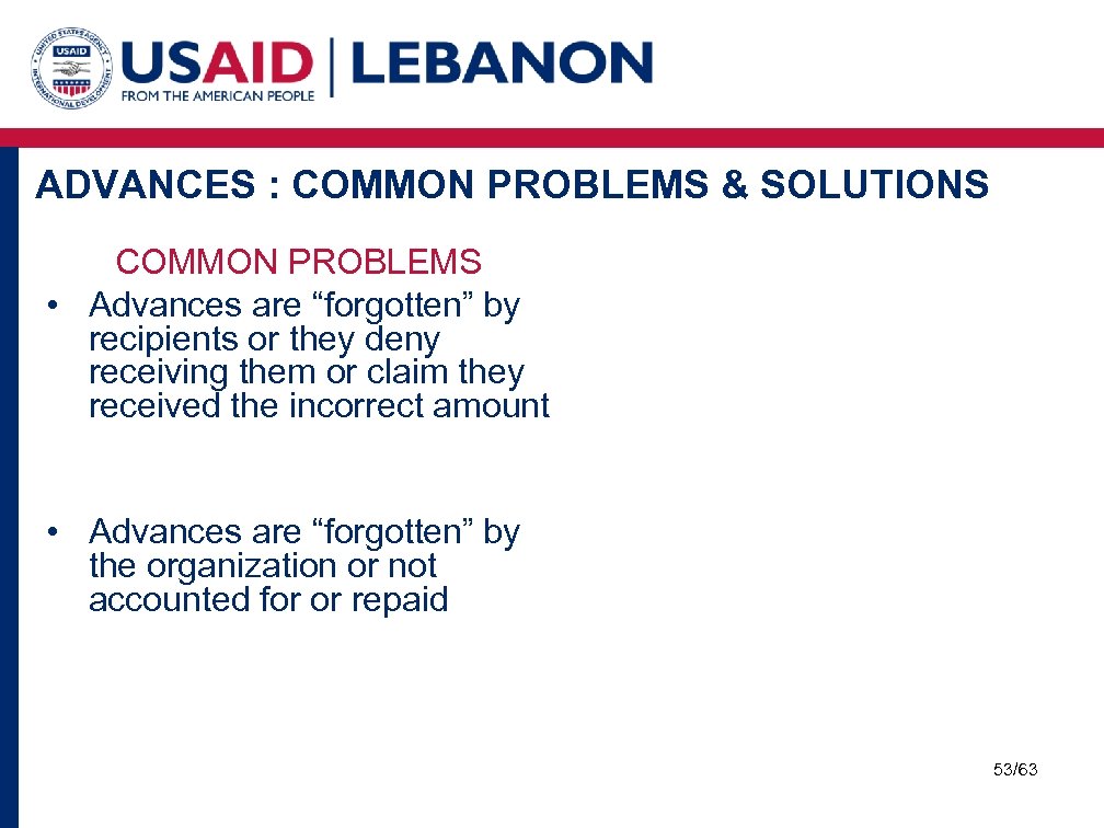 ADVANCES : COMMON PROBLEMS & SOLUTIONS COMMON PROBLEMS • Advances are “forgotten” by recipients