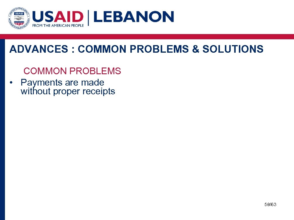 ADVANCES : COMMON PROBLEMS & SOLUTIONS COMMON PROBLEMS • Payments are made without proper