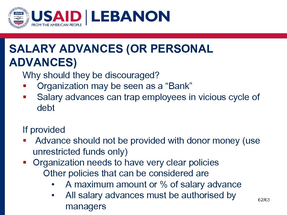 SALARY ADVANCES (OR PERSONAL ADVANCES) Why should they be discouraged? § Organization may be