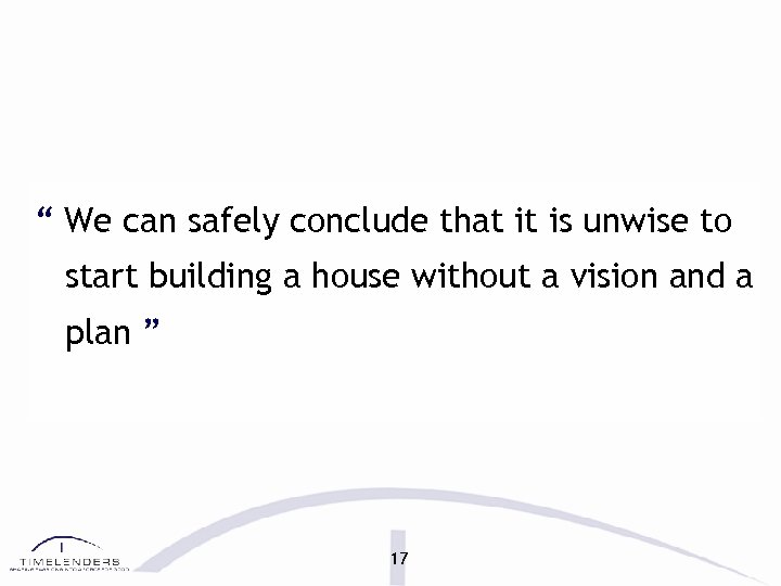 “ We can safely conclude that it is unwise to start building a house