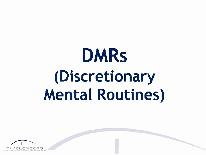 DMRs (Discretionary Mental Routines) 