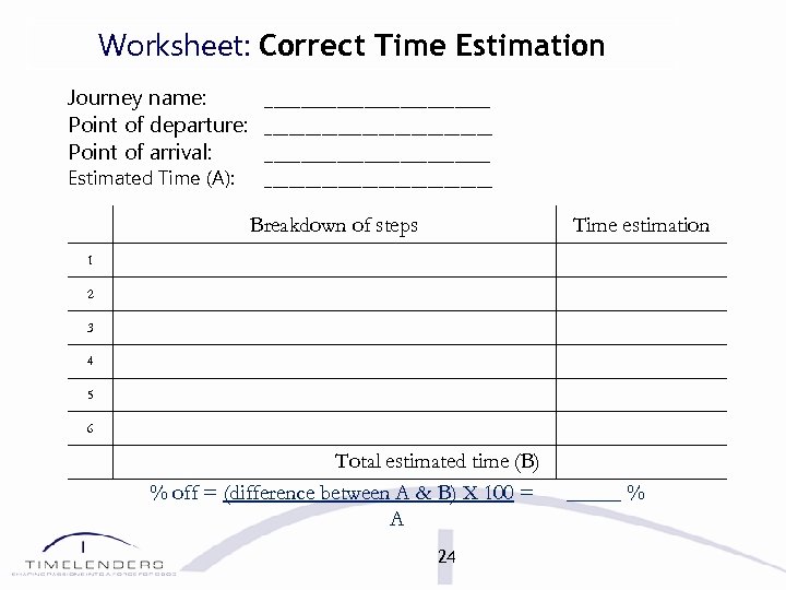 Worksheet: Correct Time Estimation Journey name: _____________ Point of departure: ______________ Point of arrival: