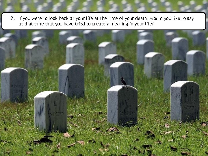 2. If you were to look back at your life at the time of