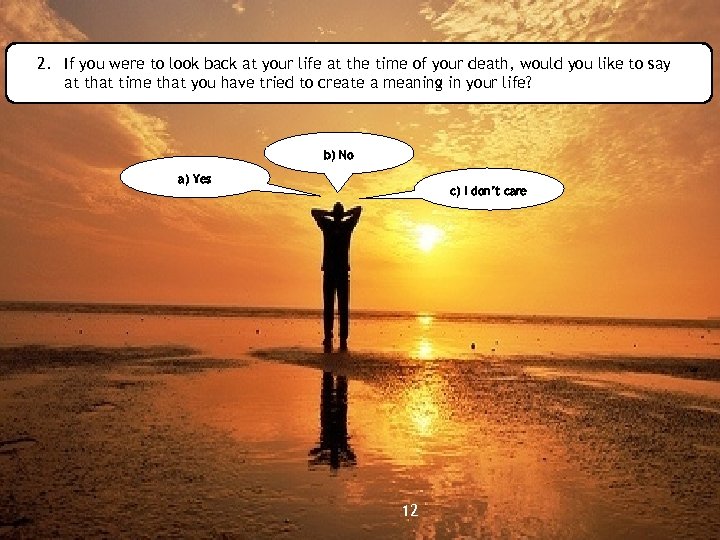 2. If you were to look back at your life at the time of