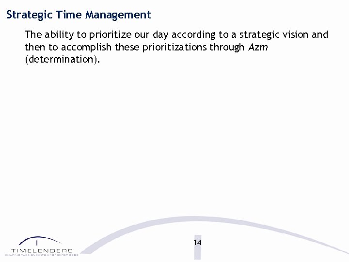 Strategic Time Management The ability to prioritize our day according to a strategic vision