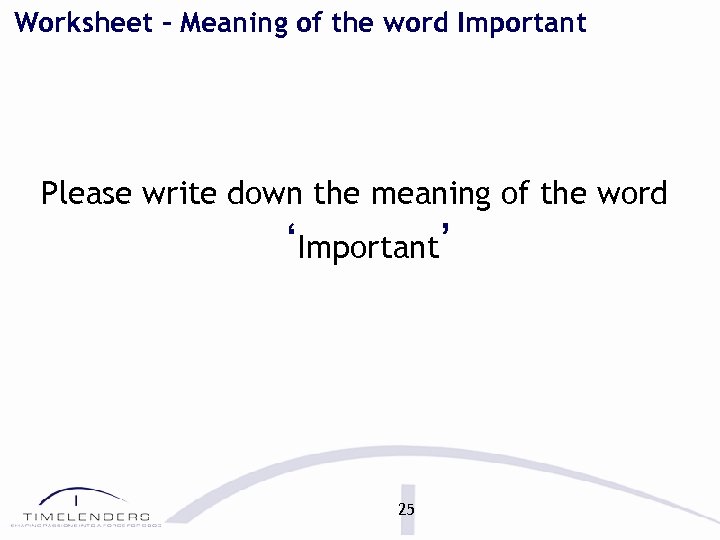 Worksheet – Meaning of the word Important Please write down the meaning of the