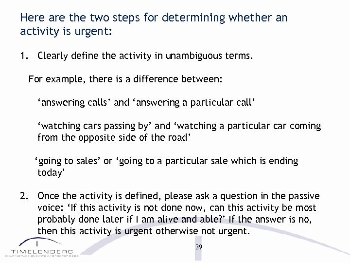 Here are the two steps for determining whether an activity is urgent: 1. Clearly