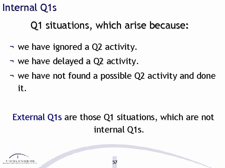 Internal Q 1 s Q 1 situations, which arise because: ¬ we have ignored