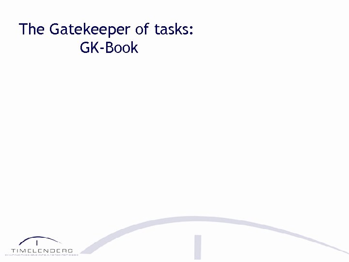 The Gatekeeper of tasks: GK-Book 