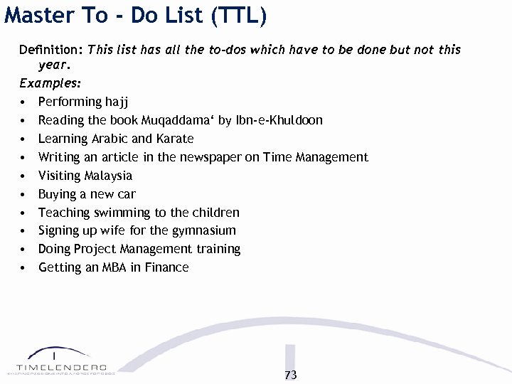 Master To - Do List (TTL) Definition: This list has all the to-dos which