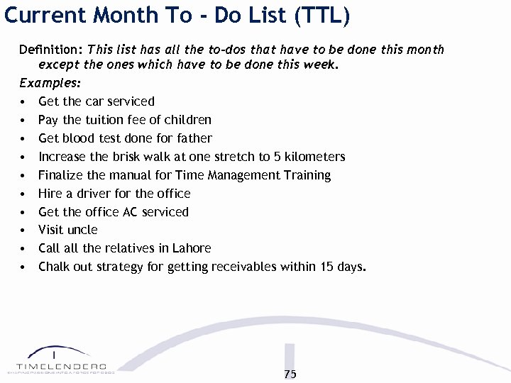 Current Month To - Do List (TTL) Definition: This list has all the to-dos