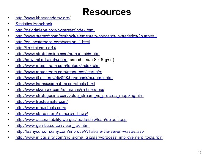  • • • • • • Resources http: //www. khanacademy. org/ Statistics Handbook