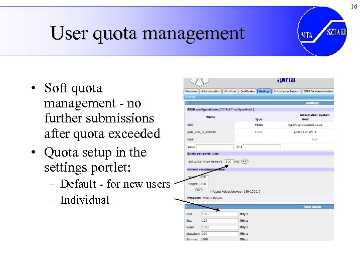 16 User quota management • Soft quota management - no further submissions after quota