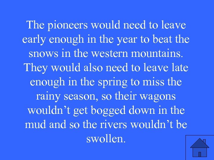 The pioneers would need to leave early enough in the year to beat the