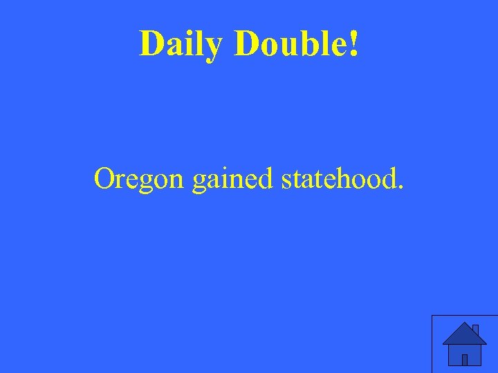 Daily Double! Oregon gained statehood. 