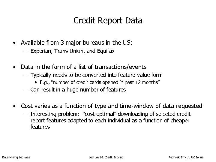 Credit Report Data • Available from 3 major bureaus in the US: – Experian,