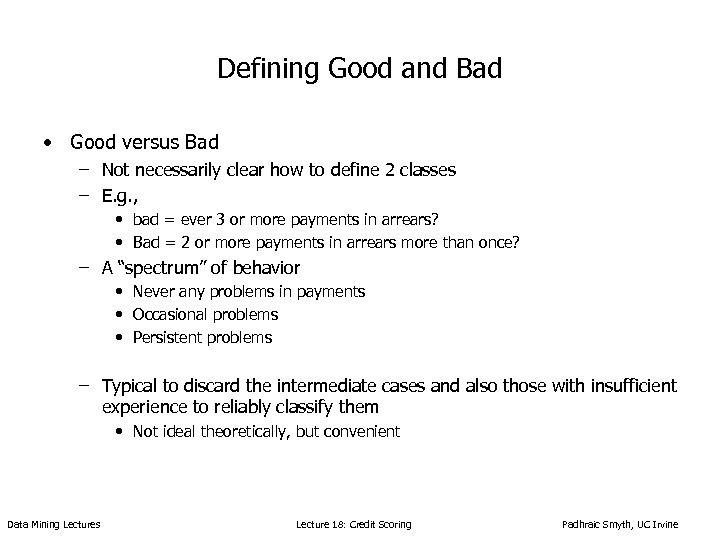 Defining Good and Bad • Good versus Bad – Not necessarily clear how to