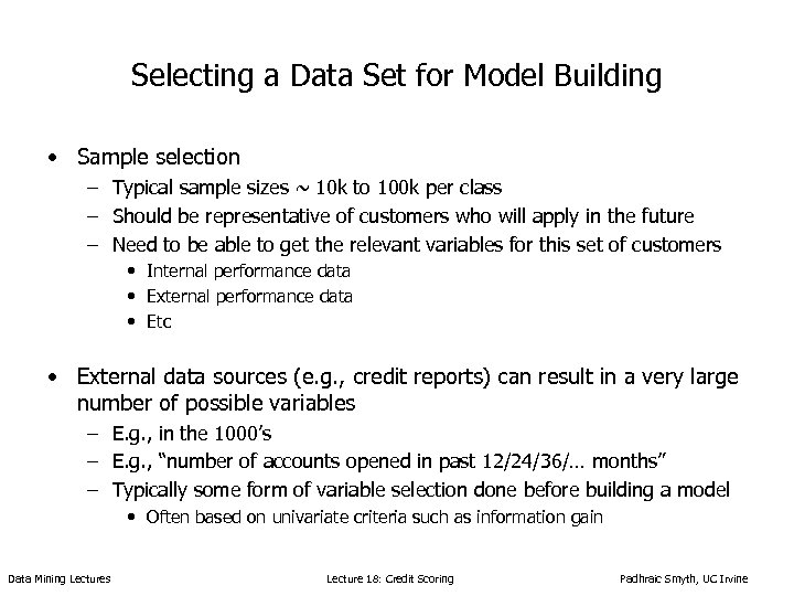 Selecting a Data Set for Model Building • Sample selection – Typical sample sizes