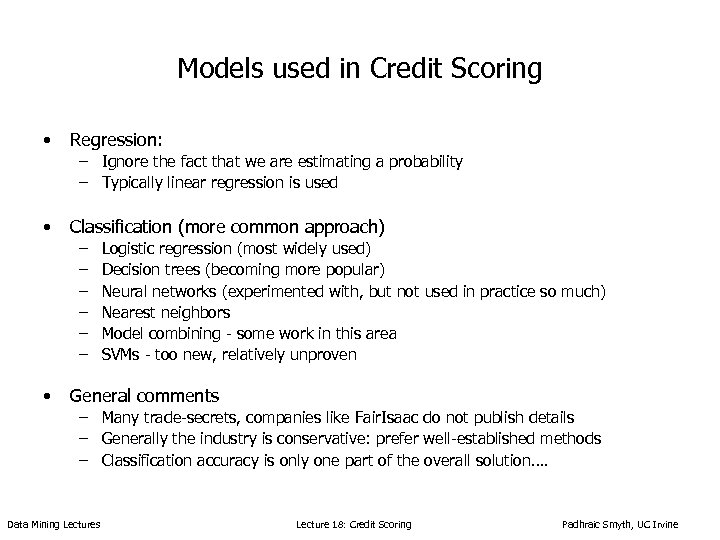 Models used in Credit Scoring • Regression: – Ignore the fact that we are