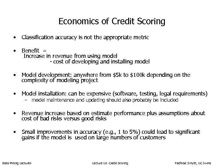 Economics of Credit Scoring • Classification accuracy is not the appropriate metric • Benefit