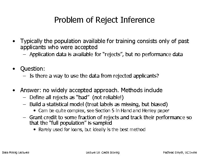 Problem of Reject Inference • Typically the population available for training consists only of