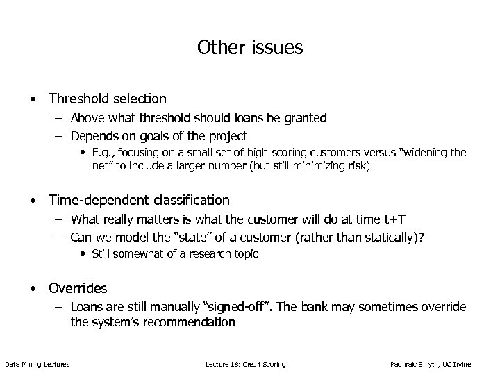 Other issues • Threshold selection – Above what threshold should loans be granted –