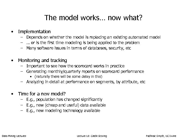 The model works… now what? • Implementation – Depends on whether the model is