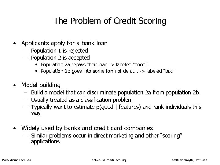 The Problem of Credit Scoring • Applicants apply for a bank loan – Population