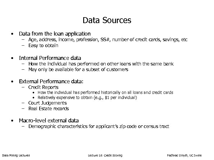 Data Sources • Data from the loan application • Internal Performance data • External