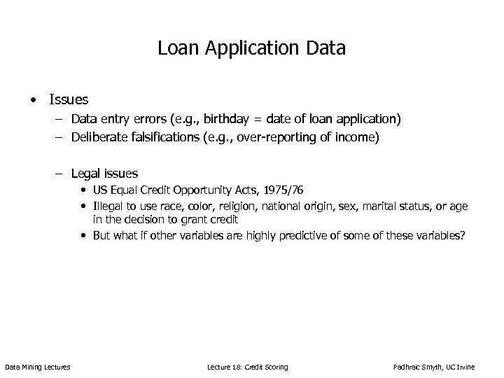 Loan Application Data • Issues – Data entry errors (e. g. , birthday =