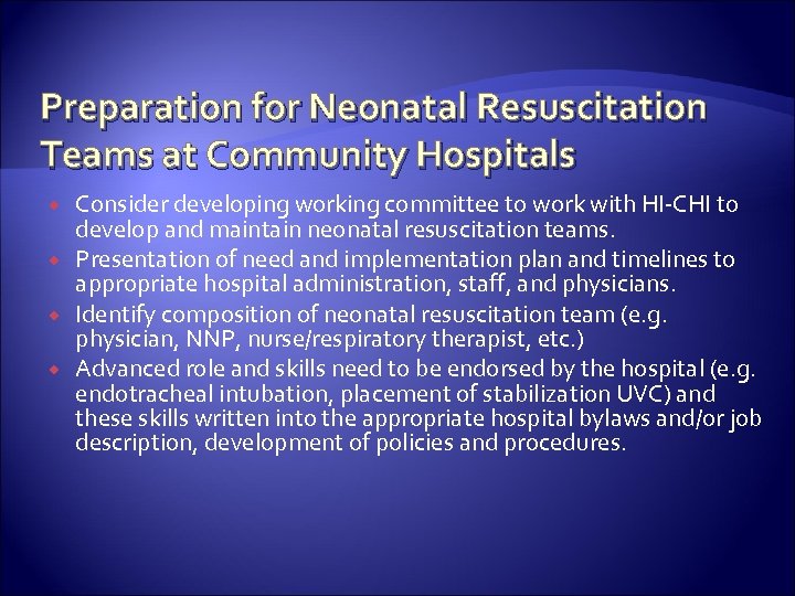 Preparation for Neonatal Resuscitation Teams at Community Hospitals Consider developing working committee to work