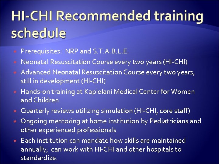 HI-CHI Recommended training schedule Prerequisites: NRP and S. T. A. B. L. E. Neonatal