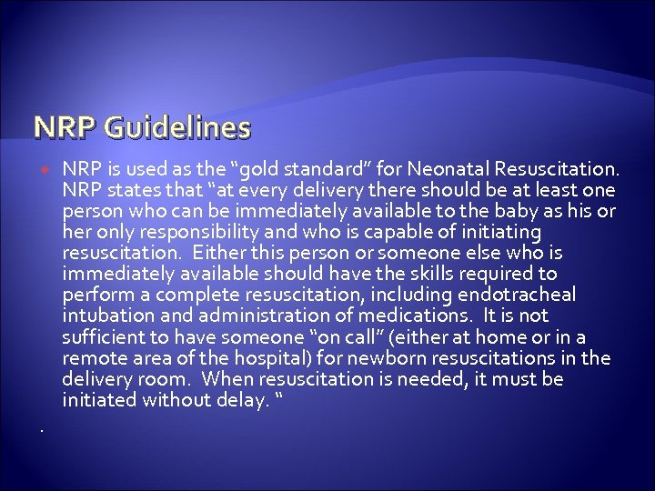 NRP Guidelines . NRP is used as the “gold standard” for Neonatal Resuscitation. NRP