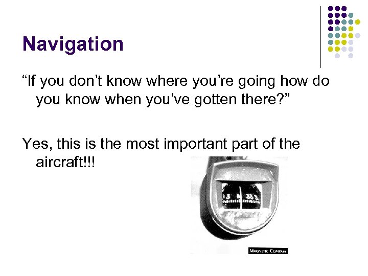 Navigation “If you don’t know where you’re going how do you know when you’ve