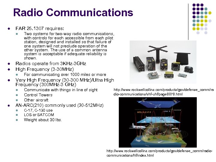 Radio Communications l FAR 25. 1307 requires: l l l Radios operate from 3