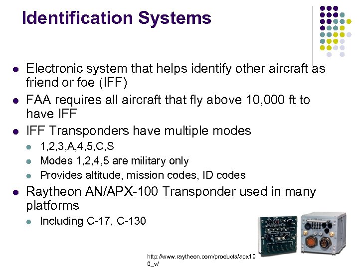 Identification Systems l l l Electronic system that helps identify other aircraft as friend