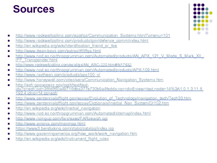 Sources l l l http: //www. rockwellcollins. com/ecat/gs/Communication_Systems. html? smenu=101 http: //www. rockwellcollins. com/products/gov/defense_comm/index.