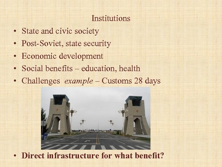  • • • Institutions State and civic society Post-Soviet, state security Economic development