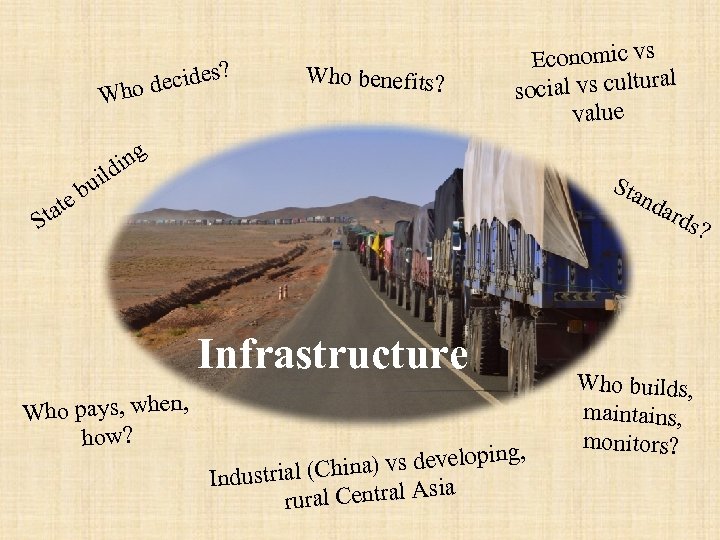 ? ecides ho d W Who benefits? Economic vs al social vs cultur value