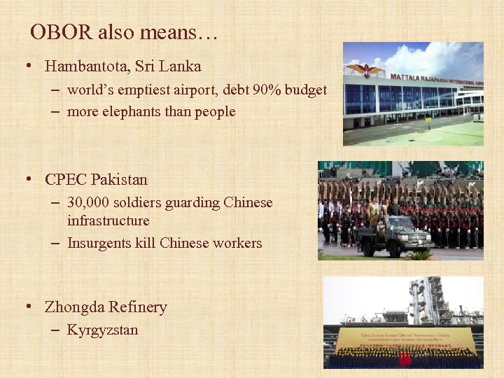 OBOR also means… • Hambantota, Sri Lanka – world’s emptiest airport, debt 90% budget