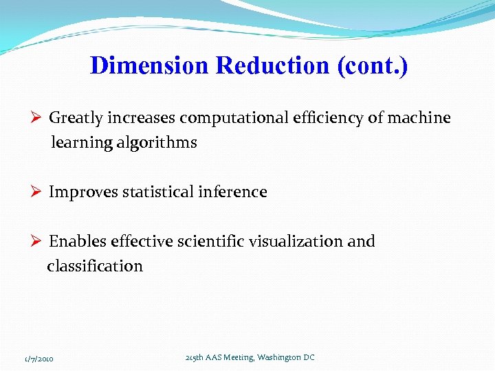 Dimension Reduction (cont. ) Ø Greatly increases computational efficiency of machine learning algorithms Ø