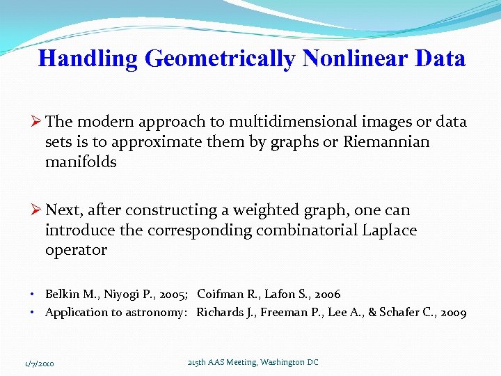 Handling Geometrically Nonlinear Data Ø The modern approach to multidimensional images or data sets