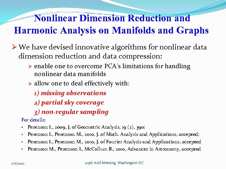 Nonlinear Dimension Reduction and Harmonic Analysis on Manifolds and Graphs Ø We have devised