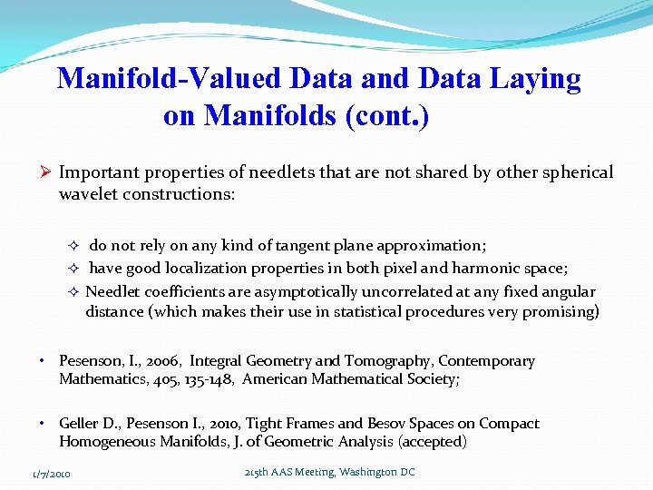 Manifold-Valued Data and Data Laying on Manifolds (cont. ) Ø Important properties of needlets