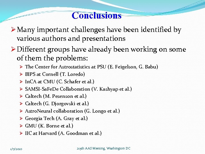 Conclusions Ø Many important challenges have been identified by various authors and presentations Ø