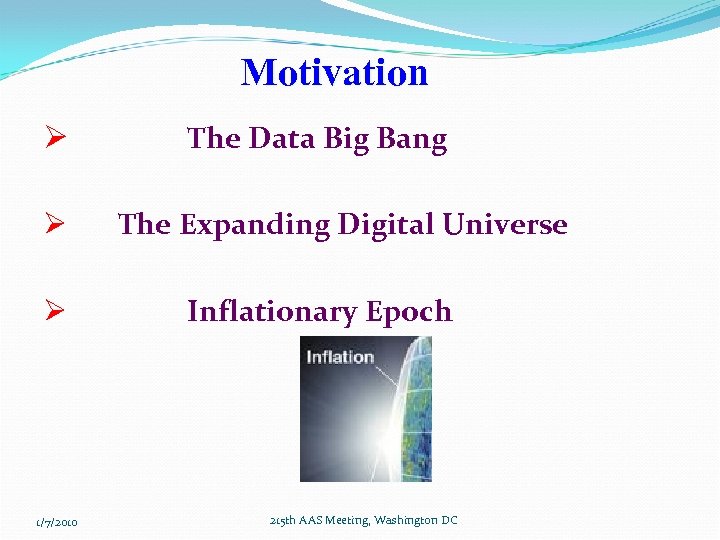 Motivation Ø Ø Ø 1/7/2010 The Data Big Bang The Expanding Digital Universe Inflationary