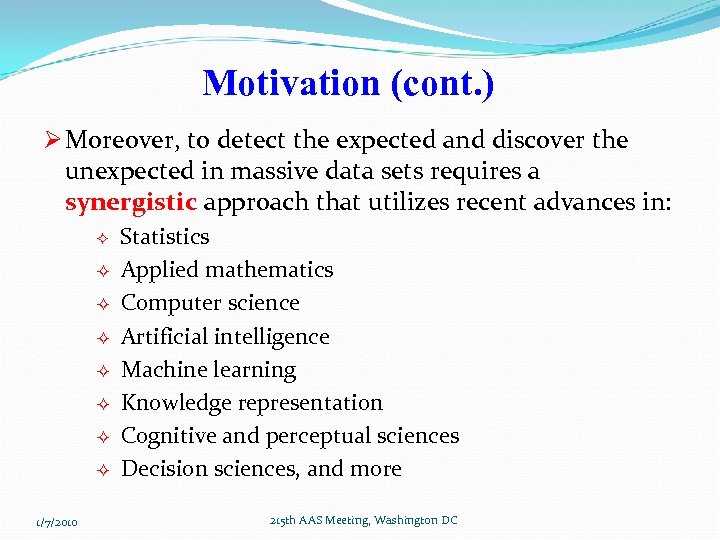 Motivation (cont. ) Ø Moreover, to detect the expected and discover the unexpected in