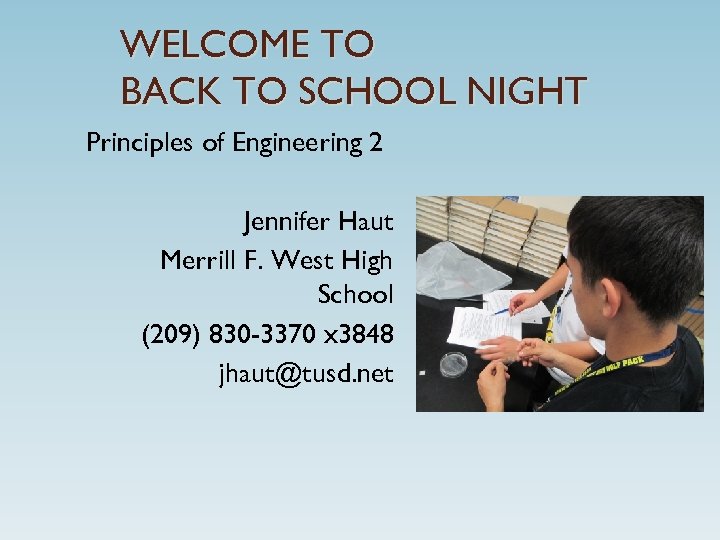 WELCOME TO BACK TO SCHOOL NIGHT Principles of Engineering 2 Jennifer Haut Merrill F.